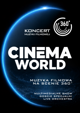 CINEMA WORLD 360° - Koncert Muzyki Filmowej